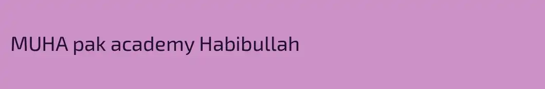 MUHA pak academy Habibullah